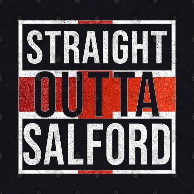 Straight Outta Salford - Gift for England From Salford by Country Flags